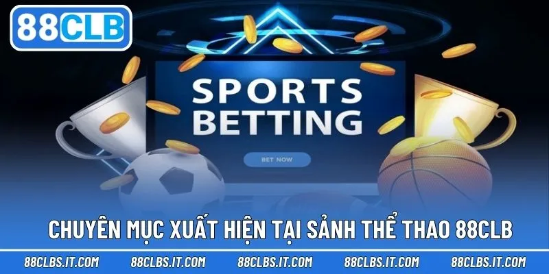 Chuyên mục ấn tượng làm đa dạng hơn nội dung thể thao