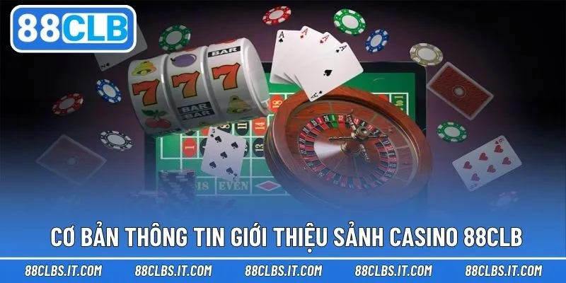 Thông tin hiểu hơn về tựa game chơi casino tại 88CLB