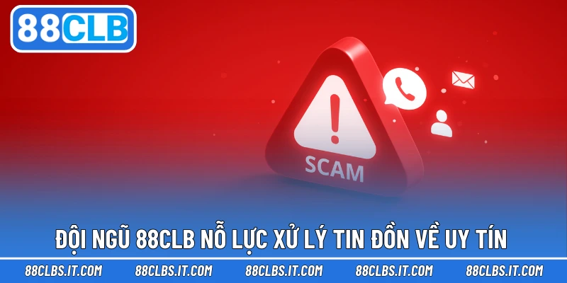 Đội ngũ 88CLB nỗ lực xử lý tin đồn về uy tín 