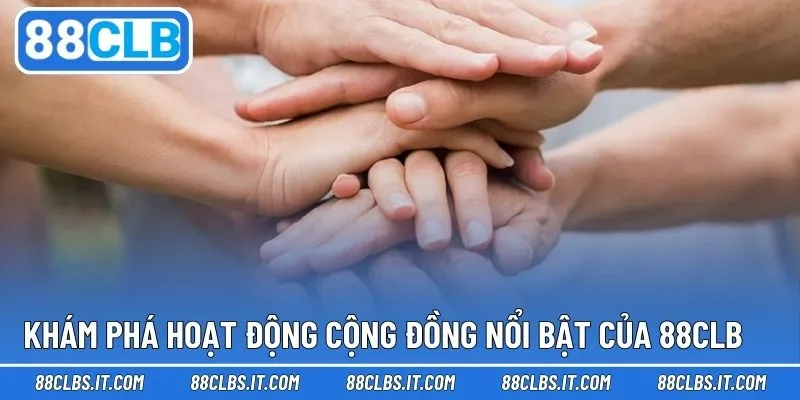 Khám phá chương trình ý nghĩa mang đến cho cộng đồng