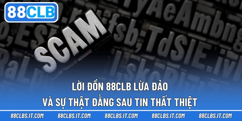 Lời Đồn 88CLB Lừa Đảo