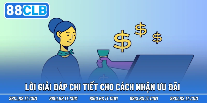 Lời giải đáp chi tiết cho cách nhận ưu đãi