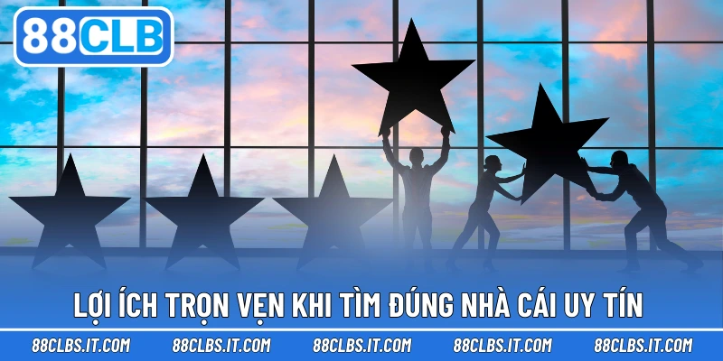 Lợi ích trọn vẹn khi tìm đúng nhà cái uy tín 