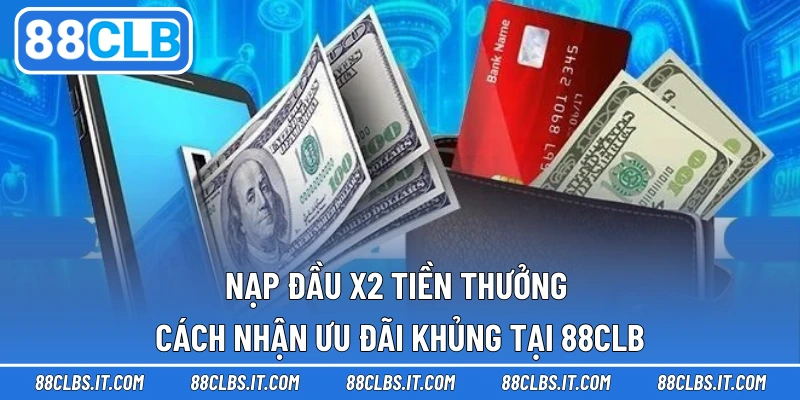 Nạp Đầu X2 Tiền Thưởng