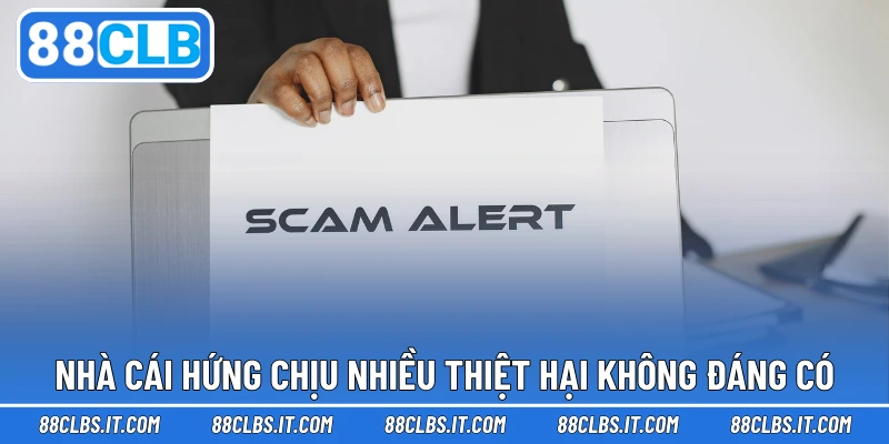 Nhà cái hứng chịu nhiều thiệt hại không đáng có