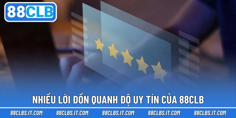 Nhiều lời đồn quanh độ uy tín của 88CLB