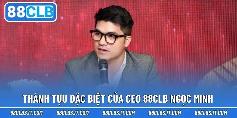 Thành tựu nổi bật giúp làm nên tên tuổi CEO Ngọc Minh