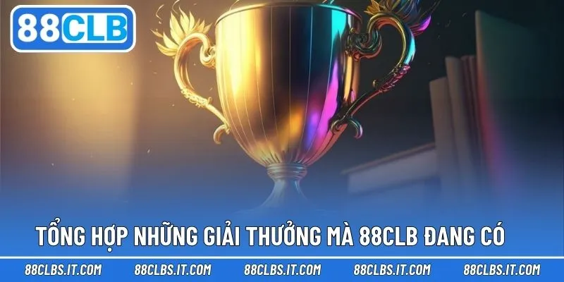Những danh hiệu cao quý mà 88CLB được công nhận
